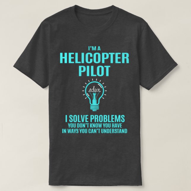 T-shirt Pilote d'hélicoptère Pilote d'hélicoptère I résoud (Design devant)