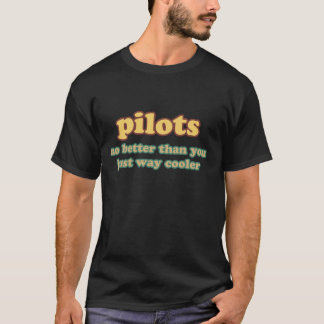 T-shirt Pilote - pas meilleur que vous, juste glacière de