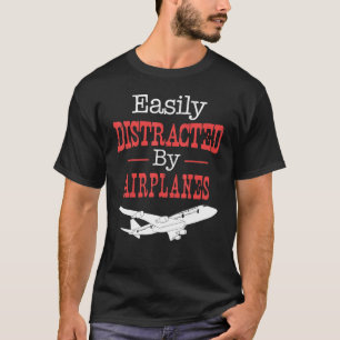 T-shirt Pilote Volant - Facilement Distrait Par Les Avions