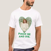 Pinch Me and Die Funny St. Patricks Day Design