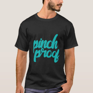 T-shirt Pinch Preuve Funny Pinch