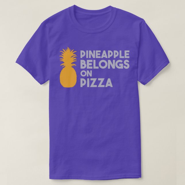 T-shirt Pineapple Belongs on Pizza (Design devant)