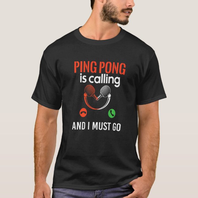 T-shirt Ping Pong Is Calling And I Must Go Ping Pong (Devant)
