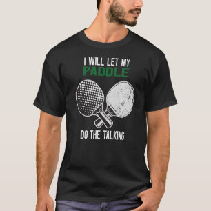 T-shirt Ping Pong Je Laisserai Ma Pagaie Faire La Parole