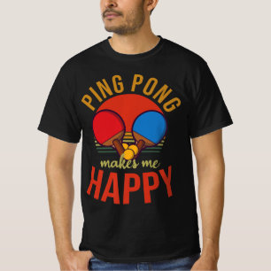 T-shirt Ping Pong Me Rend Heureux Design Tennis De Table
