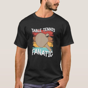 T-shirt Ping Pong Table Tennis Fanatique Table Raquette 1