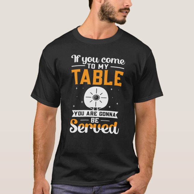 T-shirt Ping Pong Table Tennis Gonna Sera Servi (Devant)