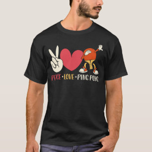 T-shirt Ping Pong Table Tennis Peace Love Ping Pong Paddle