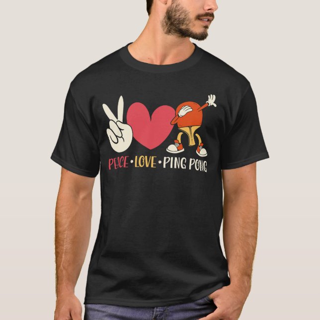 T-shirt Ping Pong Table Tennis Peace Love Ping Pong Paddle (Devant)