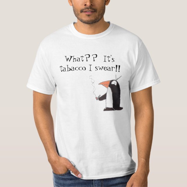 T-shirt Pingouin, ce qui ? ?  C'est tabacco que je jure ! (Devant)