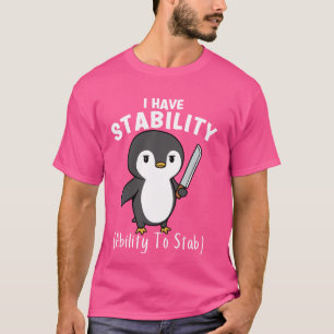 T-shirt Pingouin Drôle J'Ai La Stabilité La Capacité De St