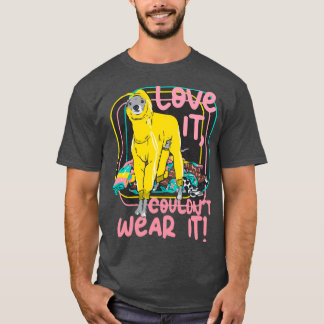 T-shirt Pink Love It Couldnt Wear It Tika the Iggy 