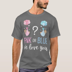 T-shirt Pink or Blue Baby Genre Reveal Party We Love You