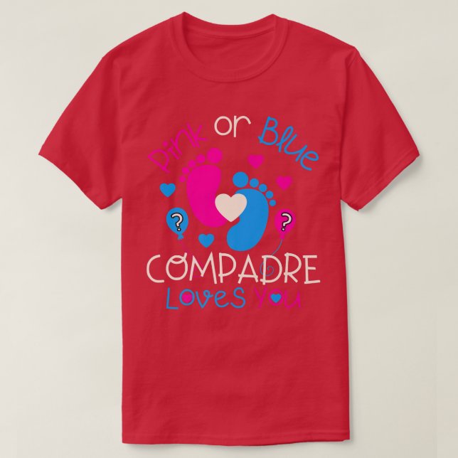 T-shirt Pink Or Blue Compadre Loves You  Baby Gender Revea (Design devant)