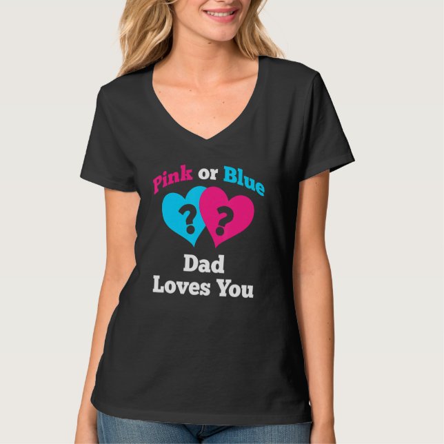 T-shirt Pink Or Blue Dad Loves You Gender Reveal (Devant)