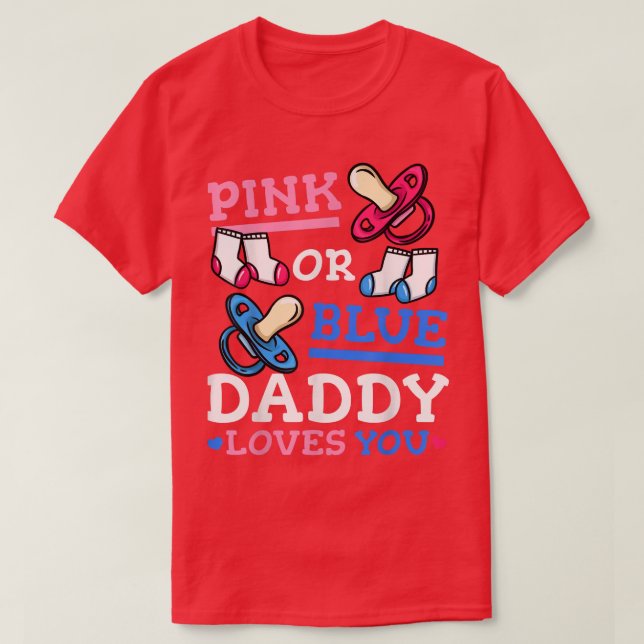 T-shirt Pink or Blue Daddy Love You Gender Reveal Party (Design devant)