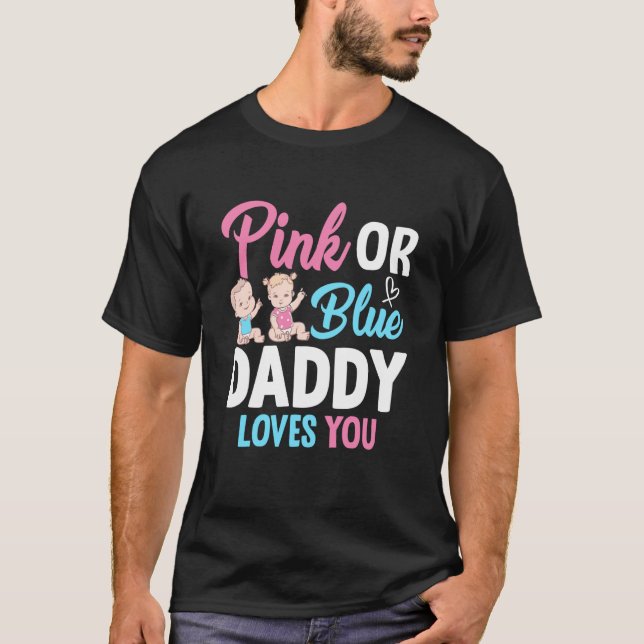 T-shirt Pink Or Blue Daddy Loves you Gender Reveal Announc (Devant)