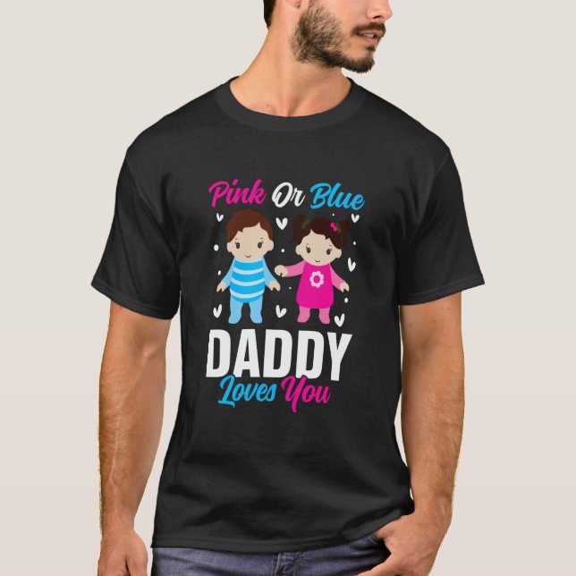T-shirt Pink Or Blue Daddy Loves you Gender Reveal Announc (Devant)