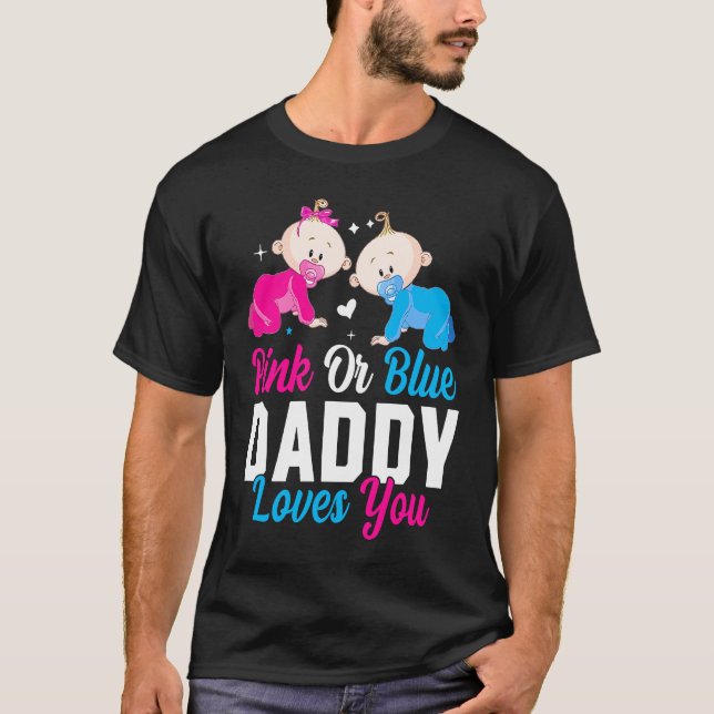 T-shirt Pink Or Blue Daddy Loves you Gender Reveal Announc (Devant)