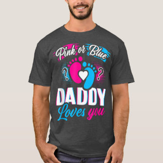 T-shirt Pink Or Blue Daddy Loves You T Gender Reveal Baby