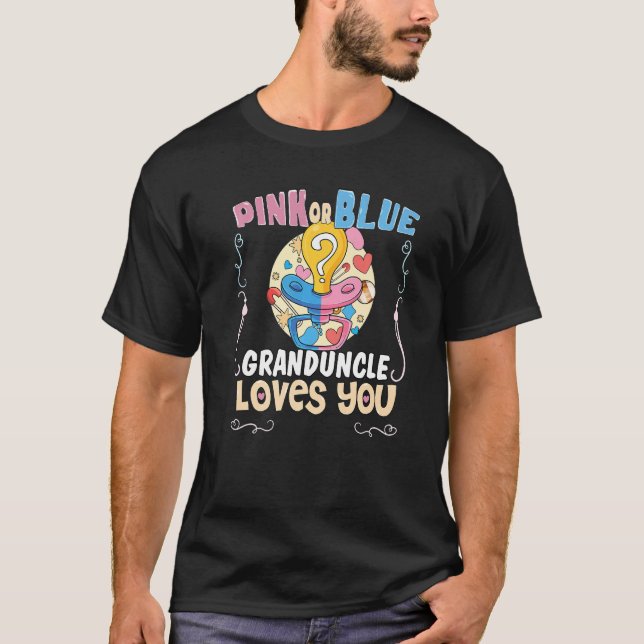 T-shirt Pink or Blue Granduncle Loves You Best Uncle Ever  (Devant)
