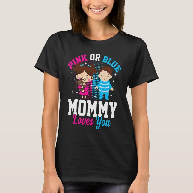 T-shirt Pink Or Blue Mommy Loves You Gender Reveal Announc (Devant)