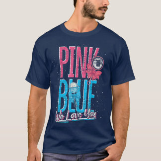 T-shirt Pink Or Blue We Love You Future Parents Gender Rev