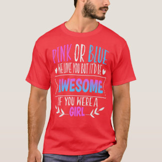 T-shirt Pink Or Blue We Love You Gender Reveal Team Pink G