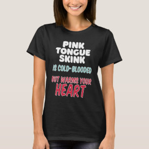 T-shirt Pink Tongue Skink est de sang froid mais réchauffe
