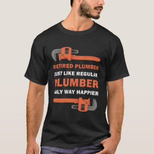 T-shirt PipeFitter Plumbing - Funny Happy Retraité Plumber