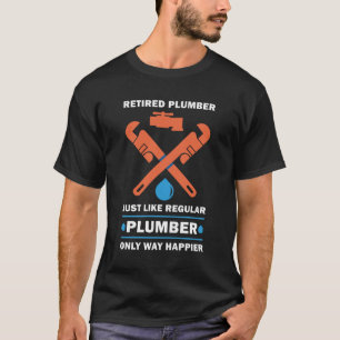 T-shirt PipeFitter Plumbing - Funny Happy Retraité Plumber