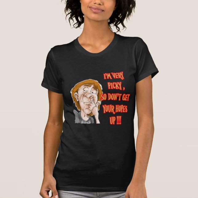 T-shirt Piquer le nez en disant que je suis très difficile (Devant)