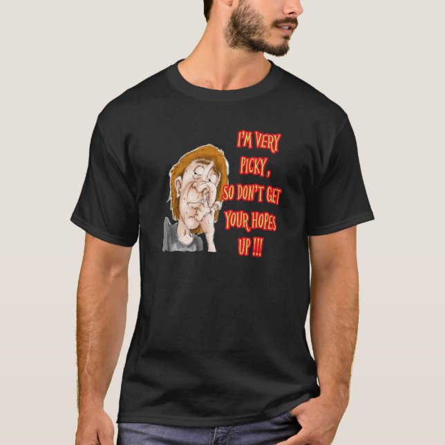 T-shirt Piquer le nez en disant que je suis très difficile (Devant)