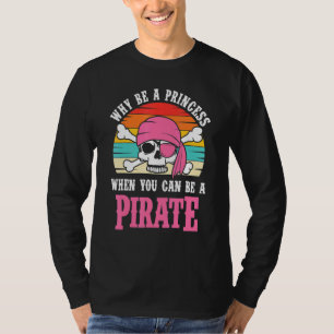 T-shirt Pirate Pourquoi Être Une Princesse Pour Les Filles