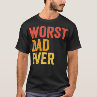 T-shirt Pire Papa Jamais Terrible Mauvais Père Drôle 