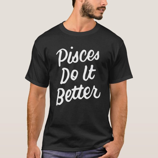 T-shirt Pisces Do It Better Zodiac Signe Février Mars Bir (Devant)