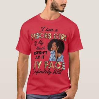 T-shirt Pisces Girl If My Mouth Doesn't Say It My Face Wil