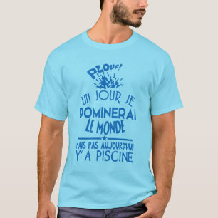 T-shirt piscine jour dominerai monde citation aujourd hui 