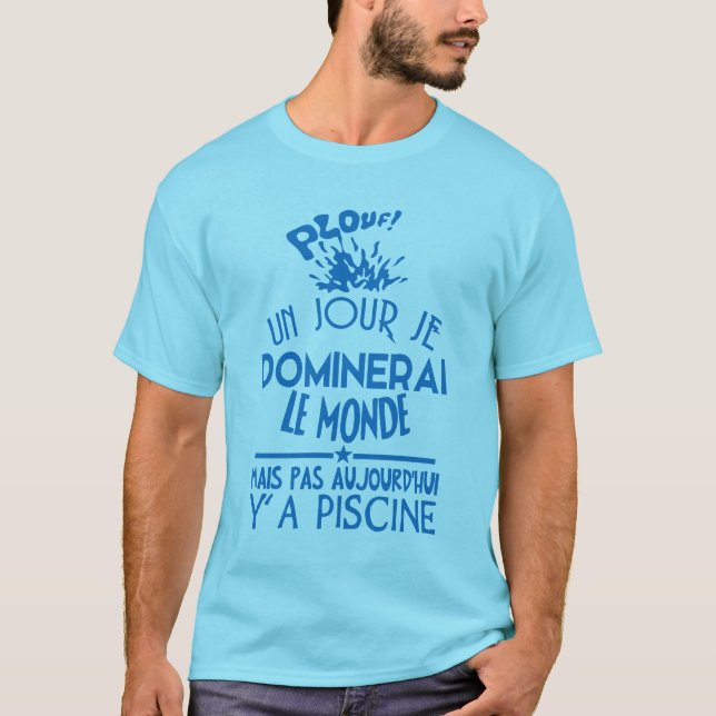 T-shirt piscine jour dominerai monde citation aujourd hui  (Devant)