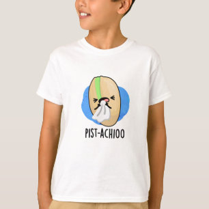 T-shirt Pist-achio Drôle Éternuement Nut Pistachio Pun