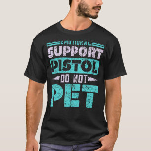 T-shirt Pistol de soutien émotionnel ne pas animal de comp