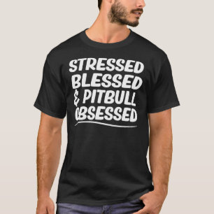 T-shirt Pit Bull Maman Stress Blessé &amp Pitbull Obsess