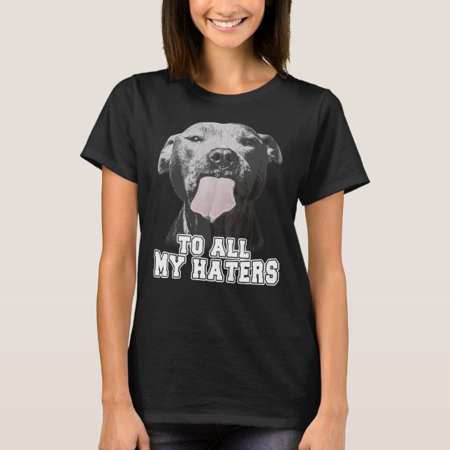 T-shirt Pitbull drôle à tous mes haïrs (Devant)