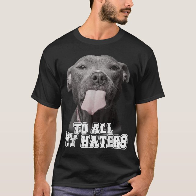 T-shirt Pitbull drôle à tous mes haïrs Pitbull Amoureux de (Devant)