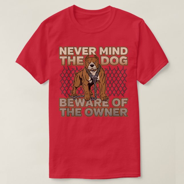 T-shirt Pitbull Ne vous souciez pas du chien Méfiez-vous d (Design devant)