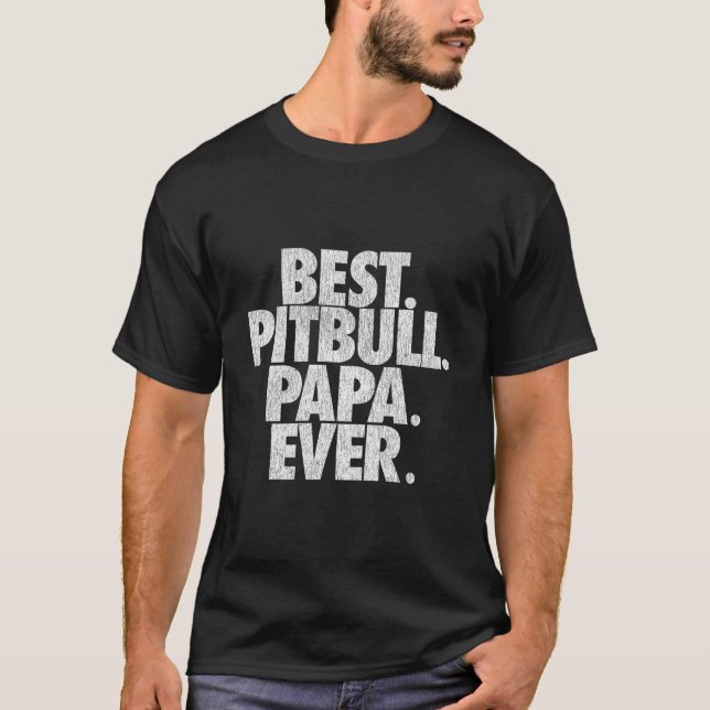 T-shirt Pitbull Papa Best Pitbull Papa Ever Dad (Devant)