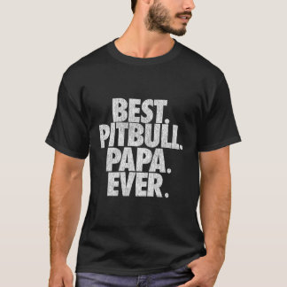 T-shirt Pitbull Papa meilleur Pitbull Papa jamais papa
