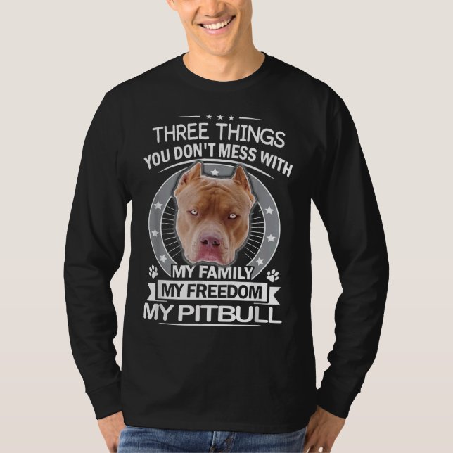 T-shirt Pitbull Trois Choses Que Vous Ne Maîtrisez Pas Ave (Devant)