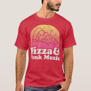 T-shirt Pizza and Funk Music 