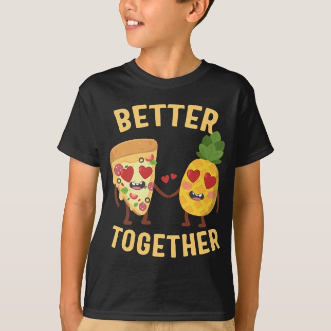 T-shirt Pizza avec ananas Mieux ensemble Pizz hawaïen (Devant)